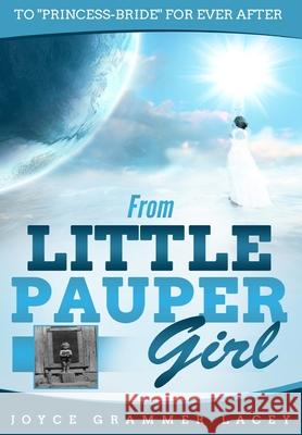 From Little Pauper Girl: To Princess-Bride for Ever After Joyce Grammer Lacey 9781648301926 Rwg Publishing - książka