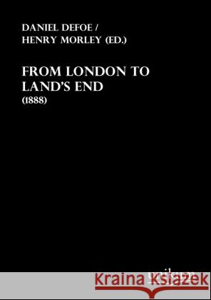 From London to Land's End : (1888) Defoe, Daniel 9783845712000 UNIKUM - książka