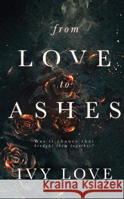 From Love to Ashes Ivy Love 9781070318448 Independently Published - książka