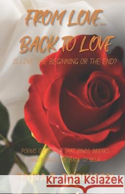 From Love...Back To Love: Is Love The Beginning Or The End? Trina D Robinson 9781737467434 Voice in Writing, LLC - książka