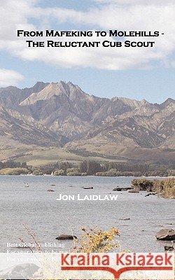 From Mafeking to Molehills - The Reluctant Cub Scout Jon, Laidlaw 9781846930539 Best Global Publishing Ltd - książka