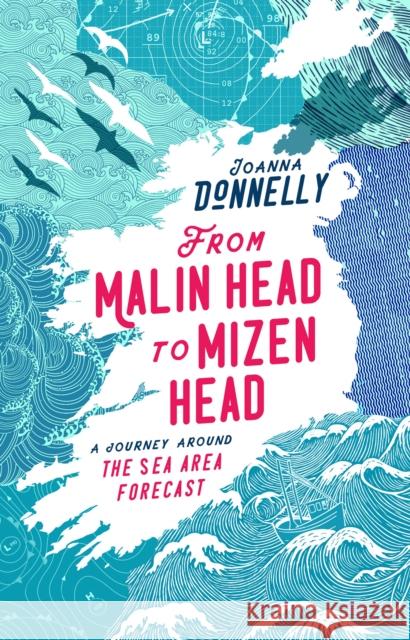 From Malin Head to Mizen Head: A Journey Around The Sea Area Forecast Joanna Donnelly 9780717197361 Gill - książka