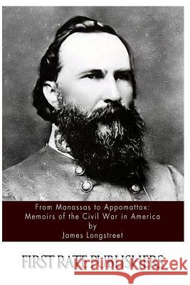 From Manassas to Appomattox: Memoirs of the Civil War in America James Longstreet 9781494451196 Createspace - książka