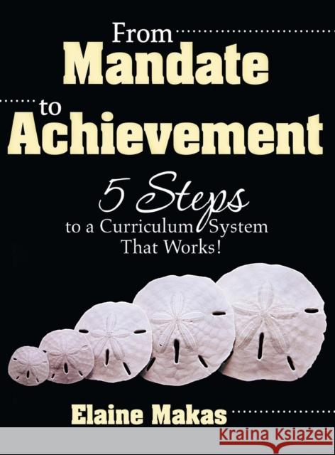 From Mandate to Achievement: 5 Steps to a Curriculum System That Works! Makas Howard, Elaine 9781412963787 Corwin Press - książka