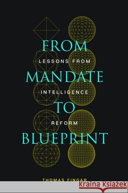 From Mandate to Blueprint: Lessons from Intelligence Reform Thomas Fingar 9781503628670 Stanford University Press - książka