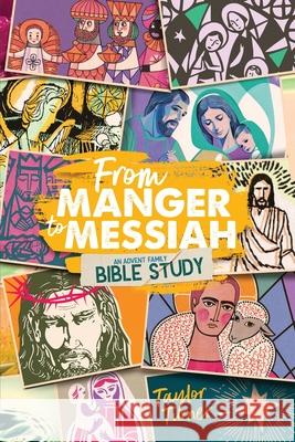 From Manger to Messiah: An Advent Family Bible Study Taylor Turner 9781684881451 Clay Bridges Press - książka
