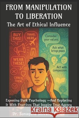 From Manipulation to Liberation: The Art of Ethical Influence Shivangi Pandé, Sunayana 9798291473757 Independently Published - książka