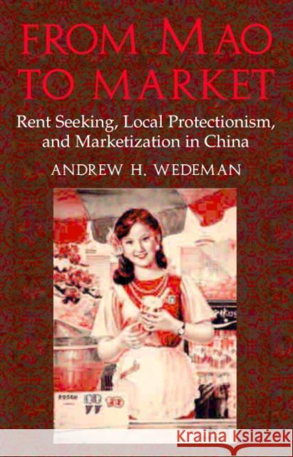 From Mao to Market: Rent Seeking, Local Protectionism, and Marketization in China Wedeman, Andrew H. 9780521809603 Cambridge University Press - książka