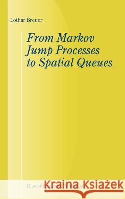 From Markov Jump Processes to Spatial Queues Lothar Breuer L. Breuer 9781402011047 Springer - książka