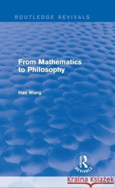 From Mathematics to Philosophy (Routledge Revivals) Hao Wang 9781138687738 Routledge - książka