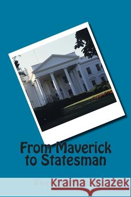 From Maverick to Statesman Kenneth Kerns 9781490390895 Createspace Independent Publishing Platform - książka