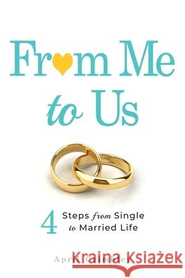 From Me to Us: 4 Steps From Single to Married Life April Crimbley 9781733401104 Abundant Publishing - książka