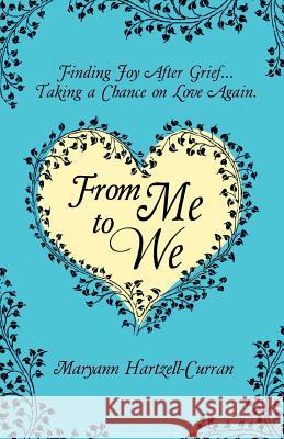 From Me to We: Finding Joy After Grief... Taking a Chance on Love Again Maryann Hartzell-Curran 9781614936398 Peppertree Press - książka