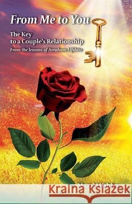From Me to You: The Key to a Romantic Relationship From the lessons of Avraham Lifshitz Lifshitz, Mazal 9789655504705 Contento Now - książka