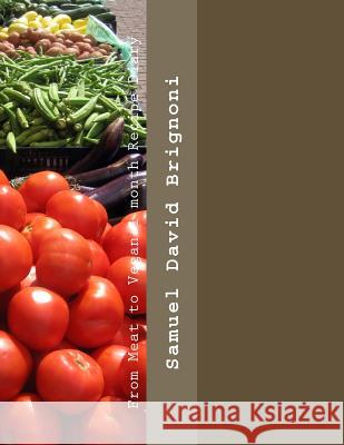 From Meat to Vegan 1 month Recipe Diary Samuel David Brignoni 9781974294411 Createspace Independent Publishing Platform - książka