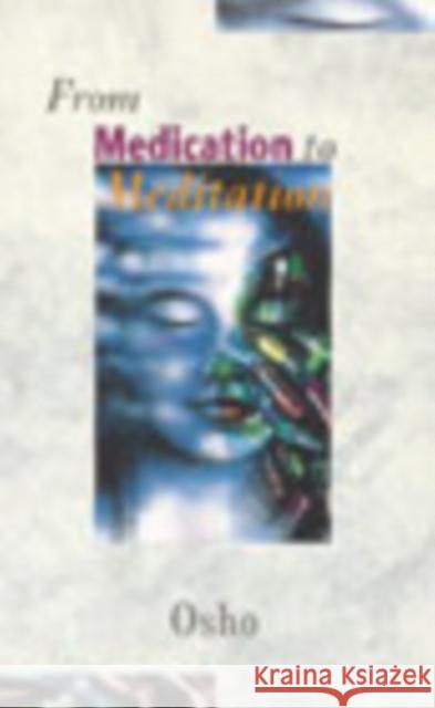 From Medication To Meditation Osho 9780852072806 C W Daniel Company - książka