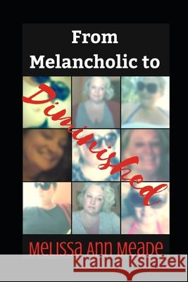 From Melancholic to Diminished Melissa Ann Meade 9781790660100 Independently Published - książka