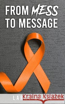 From Mess to Message Larry Boyce 9798466498561 Independently Published - książka