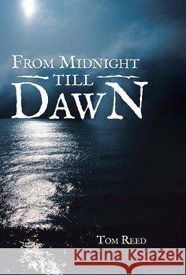 From Midnight Till Dawn Thomas Reed 9781490801001 WestBow Press - książka