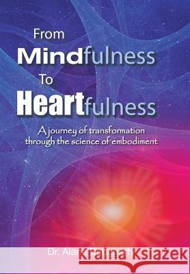 From Mindfulness to Heartfulness: A Journey of Transformation Through the Science of Embodiment Dr Alane Daugherty 9781452521855 Balboa Press - książka