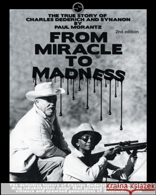 From Miracle to Madness 2nd. Edition: The True Story of Charles Dederich and Synanon . Paul Morantz   9780578163055 Cresta Publications - książka