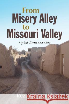 From Misery Alley to Missouri Valley: My Life Stories and More Varjavand, Reza 9781441526748 Xlibris Corporation - książka