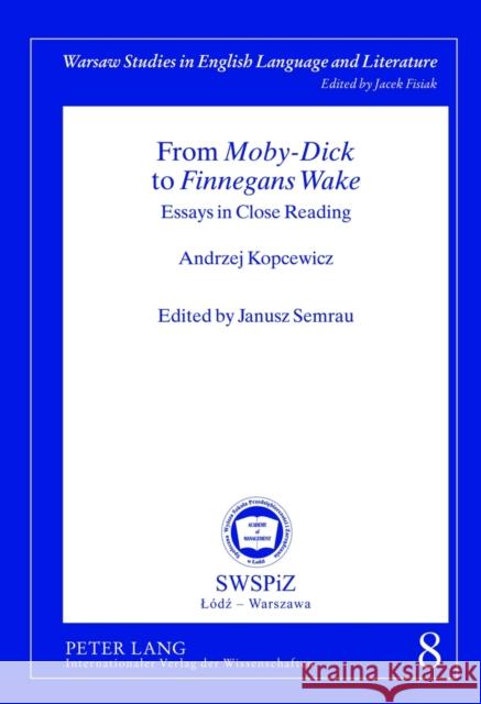 From «Moby-Dick» to «Finnegans Wake»: Essays in Close Reading- Edited by Janusz Semrau Fisiak, Jacek 9783631635926 Peter Lang GmbH - książka