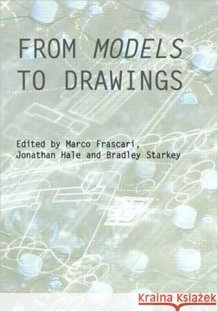 From Models to Drawings: Imagination and Representation in Architecture Frascari, Marco 9780415431132 TAYLOR & FRANCIS LTD - książka