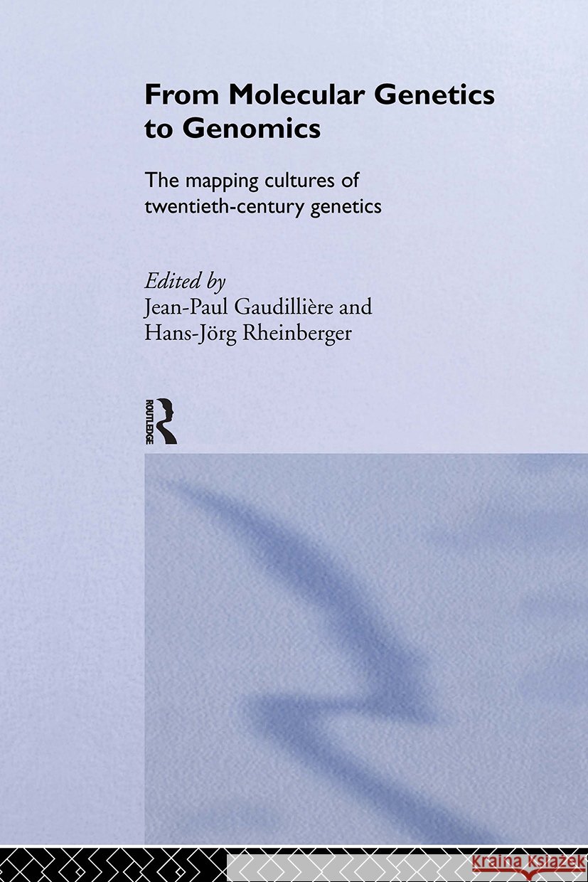 From Molecular Genetics to Genomics : The Mapping Cultures of Twentieth-Century Genetics Jean-Paul Gaudilliere Hans-Jorg Rheinberger 9780415328500 Routledge - książka