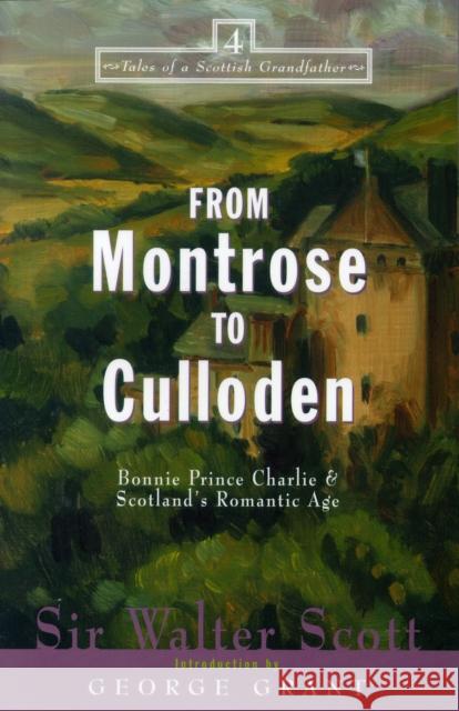 From Montrose to Culloden: Bonnie Prince Charlie and Scotland's Romantic Age Walter Scott George Grant 9781684421862 Cumberland House Publishing - książka