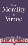 From Morality to Virtue Michael Slote 9780195093926 Oxford University Press