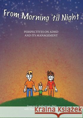 From Morning 'til Night: Perspectives on ADHD and its Management Perkins, Bob 9781732034105 Not Avail - książka