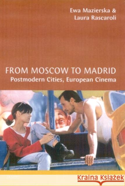 From Moscow to Madrid: Postmodern Cities, European Cinema Mazierska, Ewa 9781860648502 I. B. Tauris & Company - książka