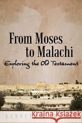 From Moses to Malachi: Exploring the Old Testament Kenneth G. Hanna 9781490893976 WestBow Press - książka