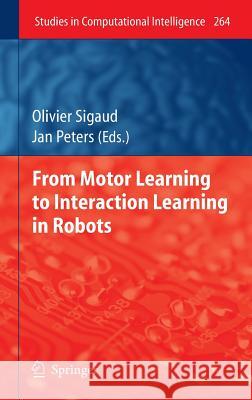 From Motor Learning to Interaction Learning in Robots Sigaud 9783642051807 SPRINGER - książka