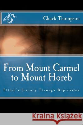 From Mount Carmel to Mount Horeb Chuck Thompson 9781466242654 Createspace - książka