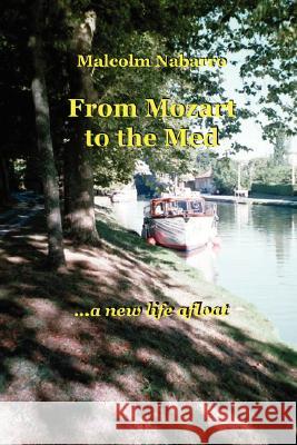 From Mozart to the Med... a New Life Afloat Malcolm Nabarro 9781847992178 Lulu.com - książka