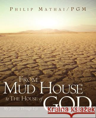 From Mud House to the House of God Phillip Mathai 9781591604334 Xulon Press - książka