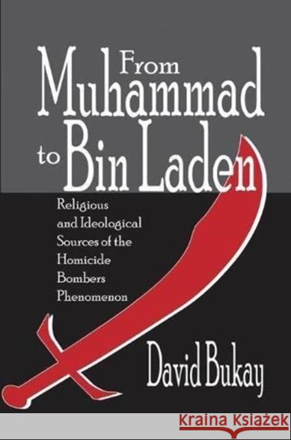 From Muhammad to Bin Laden: Religious and Ideological Sources of the Homicide Bombers Phenomenon David Bukay 9781138510258 Routledge - książka