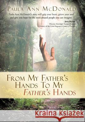 From My Father's Hands to My Father's Hands McDonald, Paula Ann 9781449737832 WestBow Press - książka