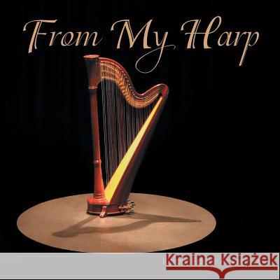 From My Harp Kipper Edens Ackerman 9781512767650 WestBow Press - książka