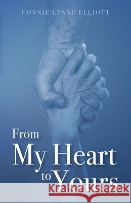 From My Heart to Yours Connie Lynne Elliott 9781685563103 Trilogy Christian Publishing - książka