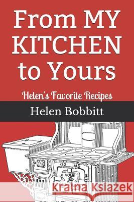 From My Kitchen to Yours: Helen's Favorite Recipes Donald W. Bobbitt Helen H. Bobbitt 9781723530111 Createspace Independent Publishing Platform - książka