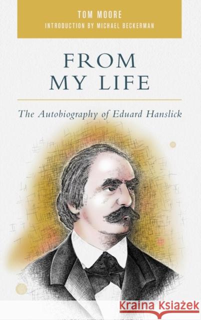 From My Life: The Autobiography of Eduard Hanslick Tom Moore 9781538172407 Rowman & Littlefield - książka