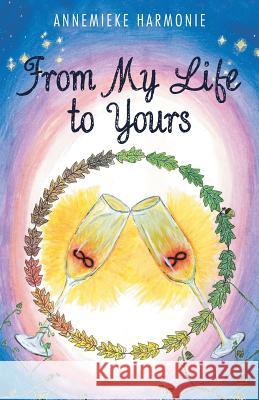 From My Life to Yours Annemieke Harmonie 9781504315500 Balboa Press Au - książka