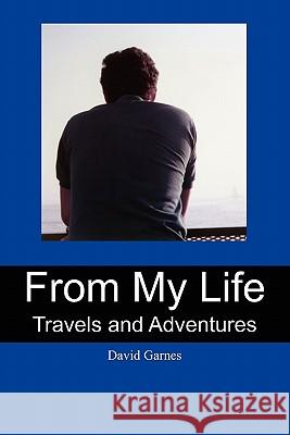 From My Life: Travels and Adventures David Garnes 9781451515985 Createspace - książka