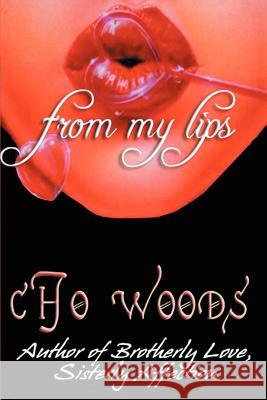 From My Lips Cho Woods 9780595350094 iUniverse - książka