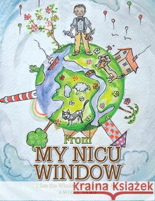 From My Nicu Window: I See the Whole World Just for Me Sabo, Amiris 9781524560171 Xlibris - książka