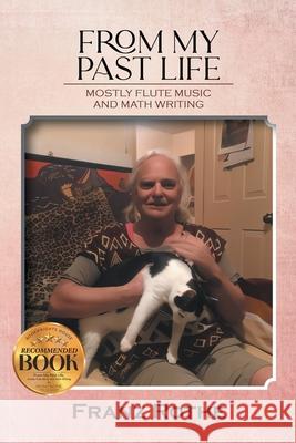 From My Past Life: Mostly Flute Music and Math Writing Franz Rothe 9781965552391 Bookwrights House - książka