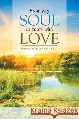 From My Soul to Yours with Love Renata Bigham-Belt 9781503592520 Xlibris Corporation - książka